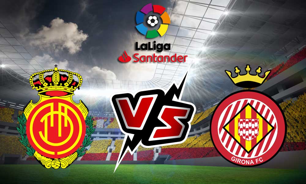 Girona vs Mallorca Live