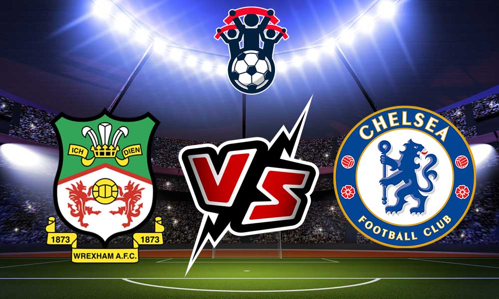 Chelsea vs Wrexham Live