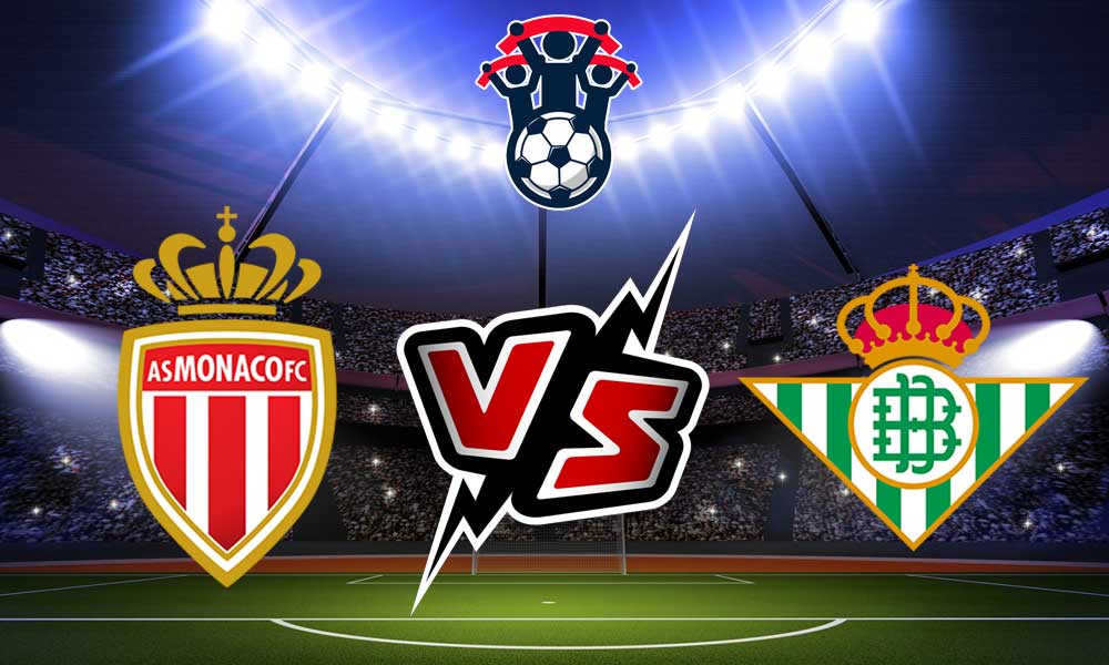 Real Betis vs Monaco Live