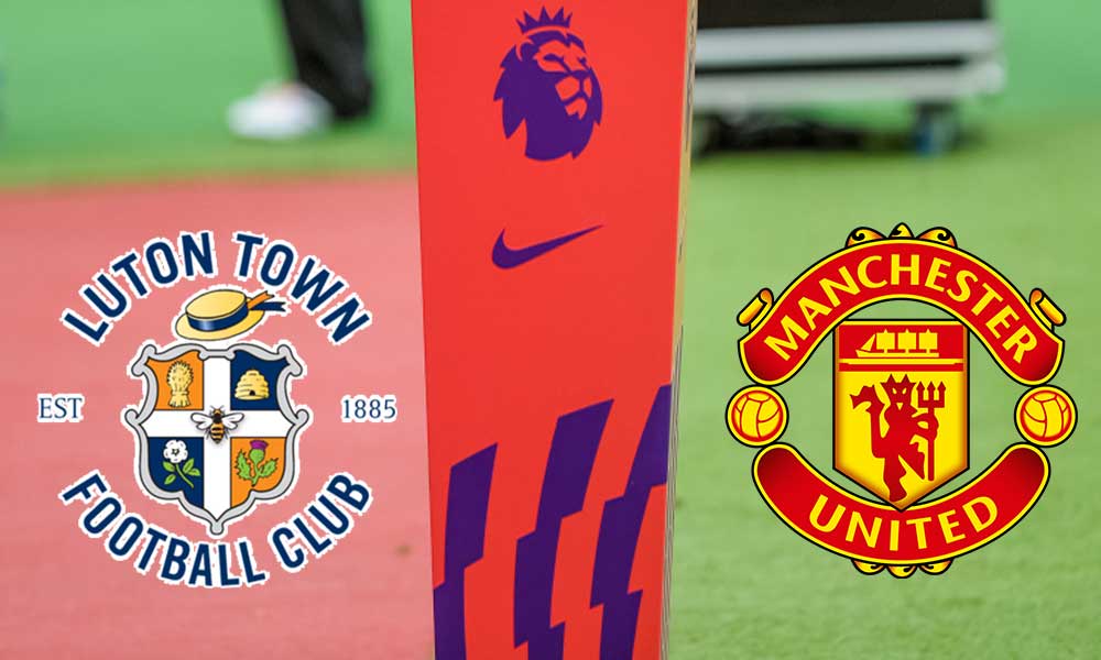 Manchester United vs Luton Town Live