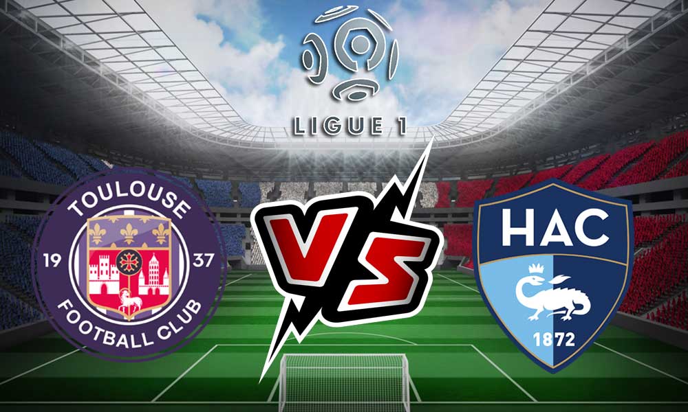 Le Havre vs Toulouse Live
